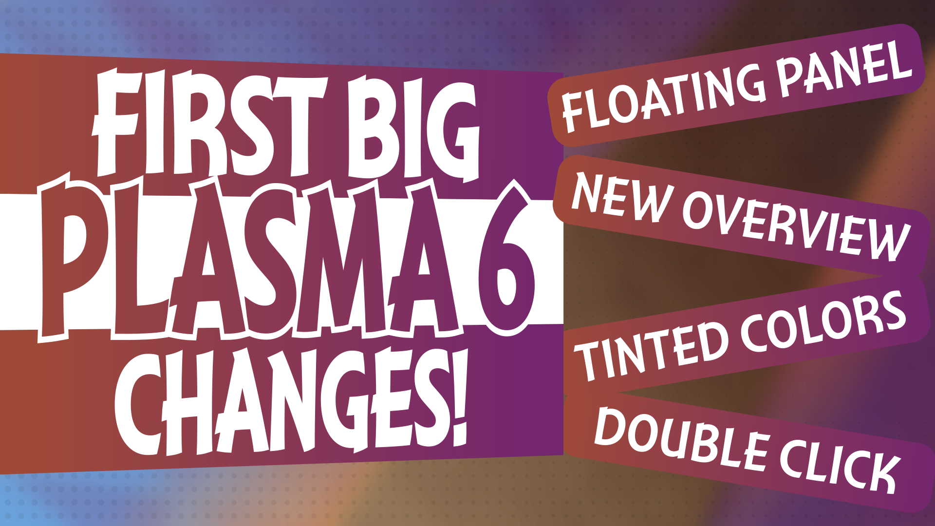 First Big Plamsa 6 Changes!