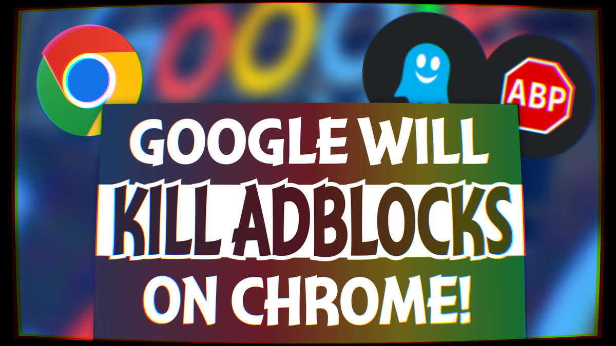 Manifest V3: How Google is killing ad-blocking on Chromium